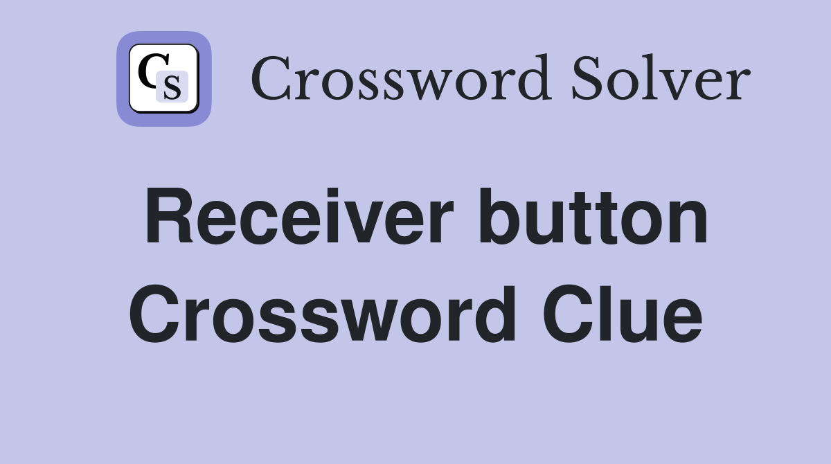Receiver button Crossword Clue