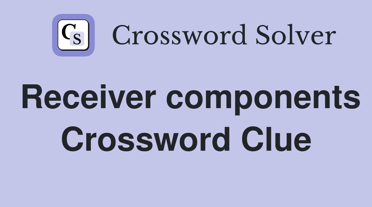 Receiver components Crossword Clue