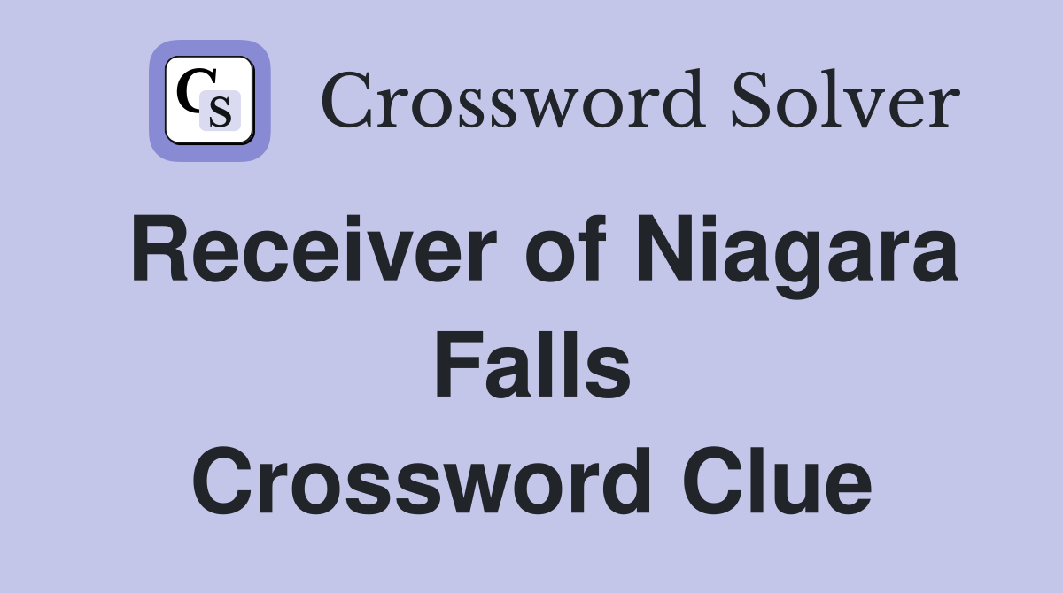 Receiver of Niagara Falls Crossword Clue