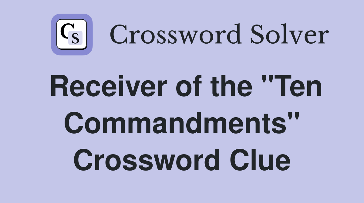 Receiver of the "Ten Commandments" Crossword Clue