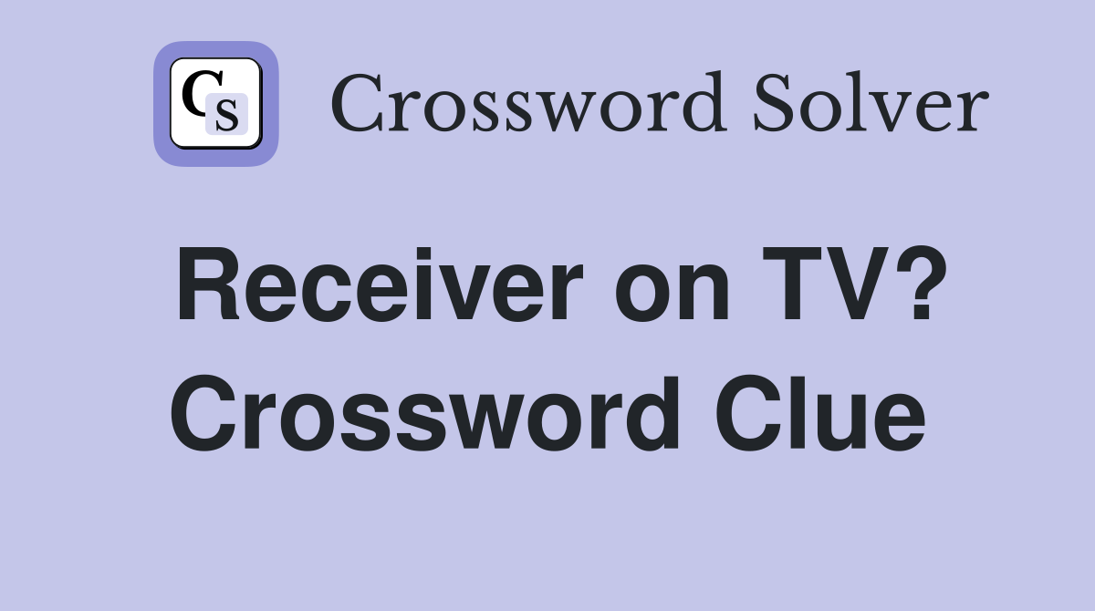Receiver on TV? Crossword Clue