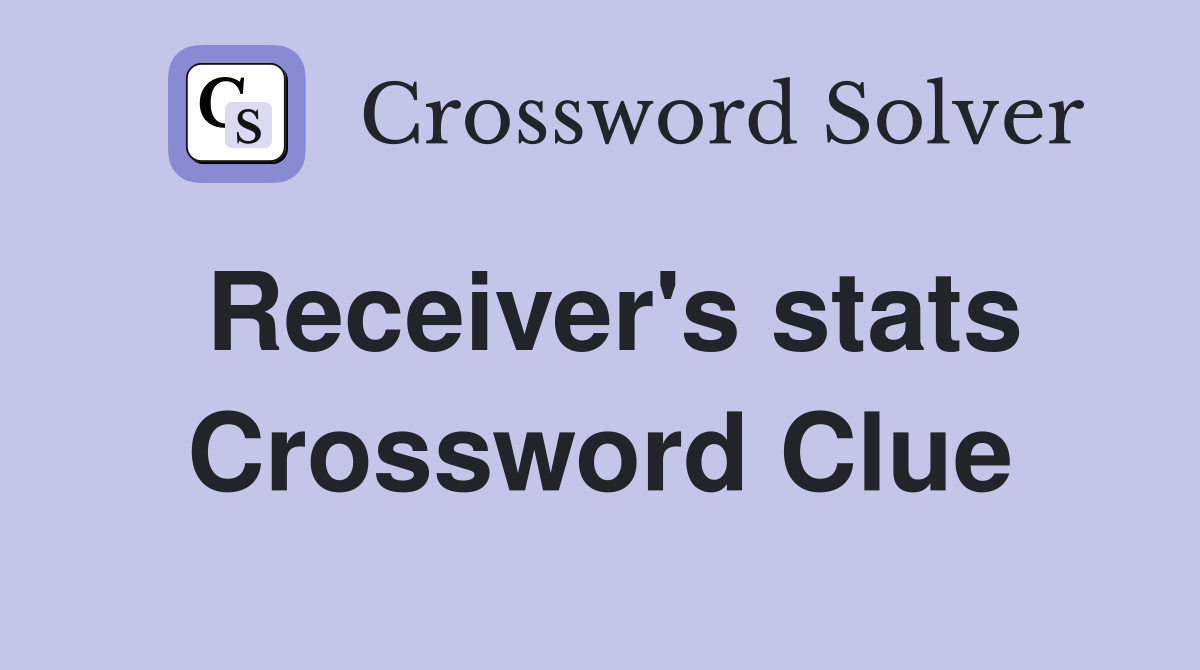 Receiver's stats Crossword Clue