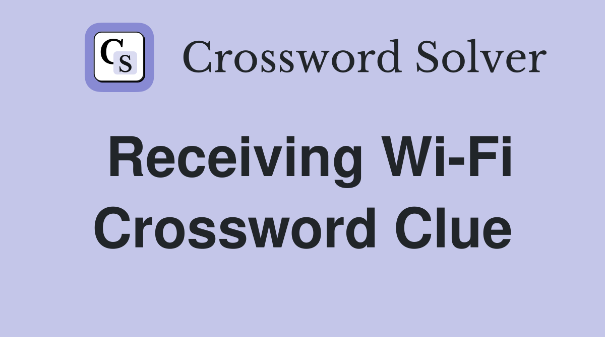 Receiving Wi-Fi Crossword Clue