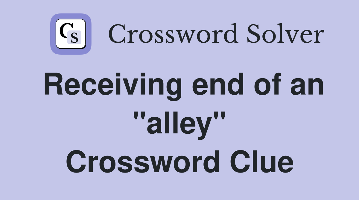 Receiving end of an "alley" Crossword Clue
