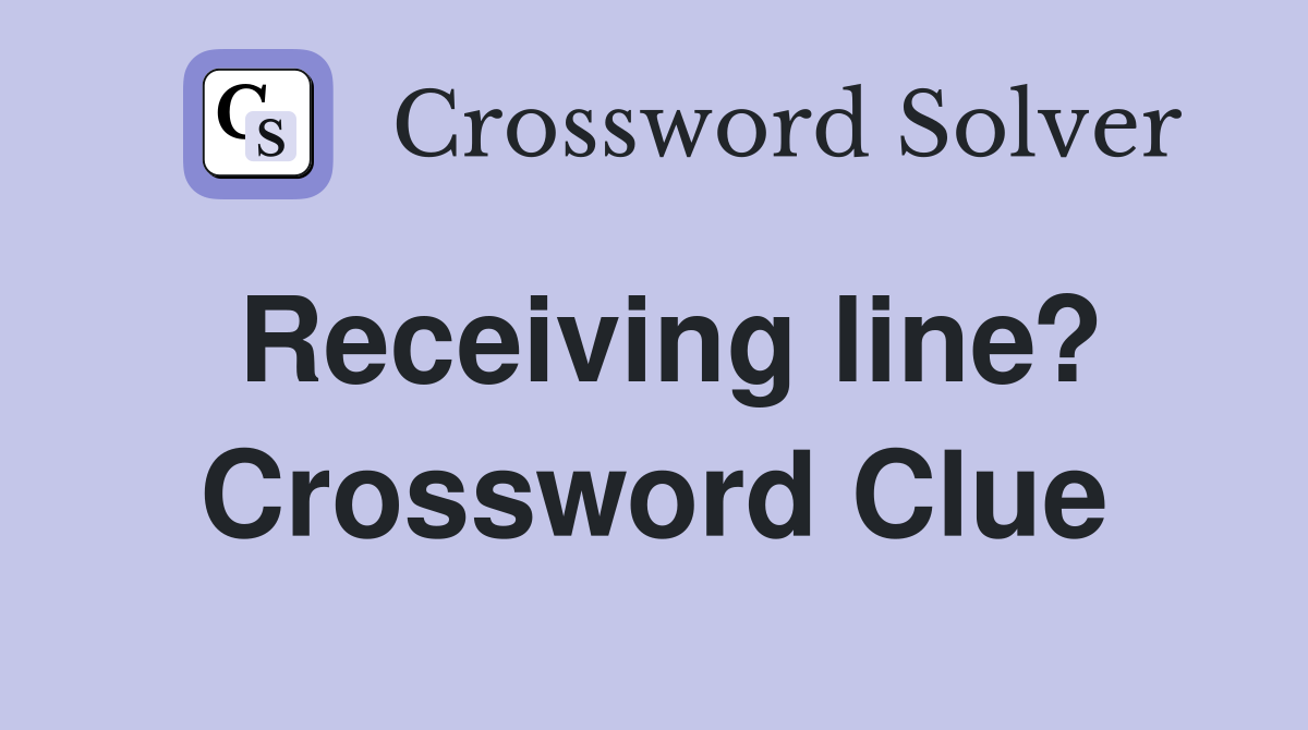 Receiving line? Crossword Clue