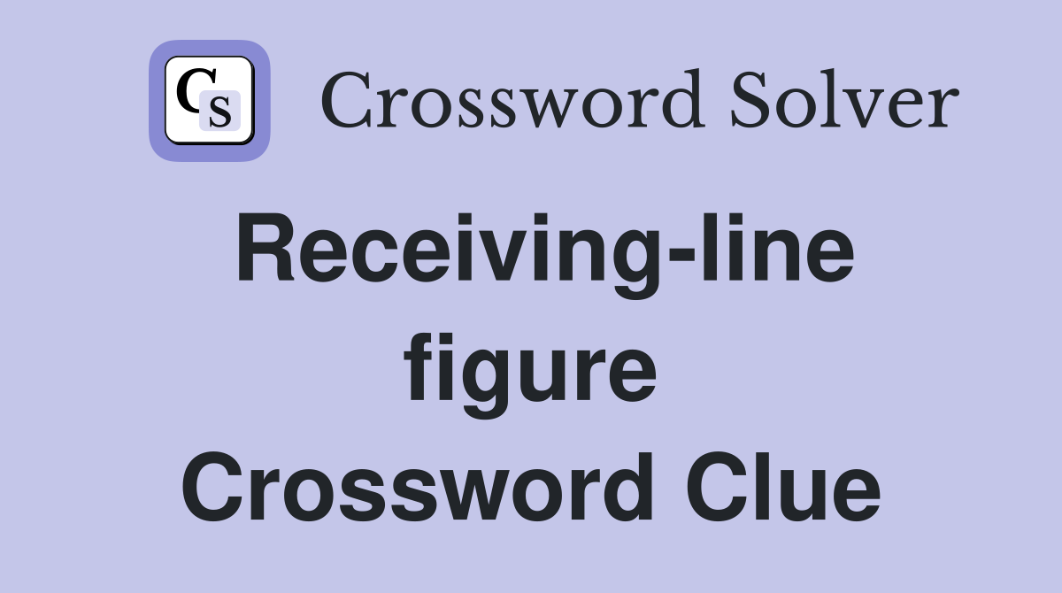 Receiving-line figure Crossword Clue
