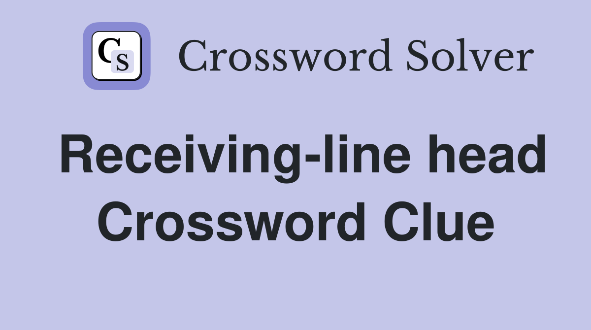 Receiving-line head Crossword Clue