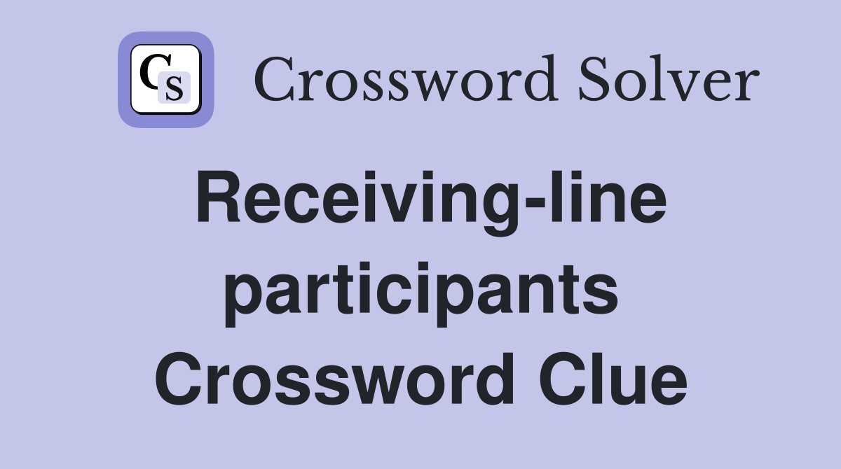 Receiving-line participants Crossword Clue
