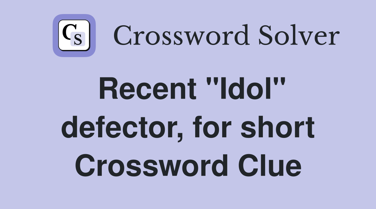 Recent "Idol" defector, for short Crossword Clue