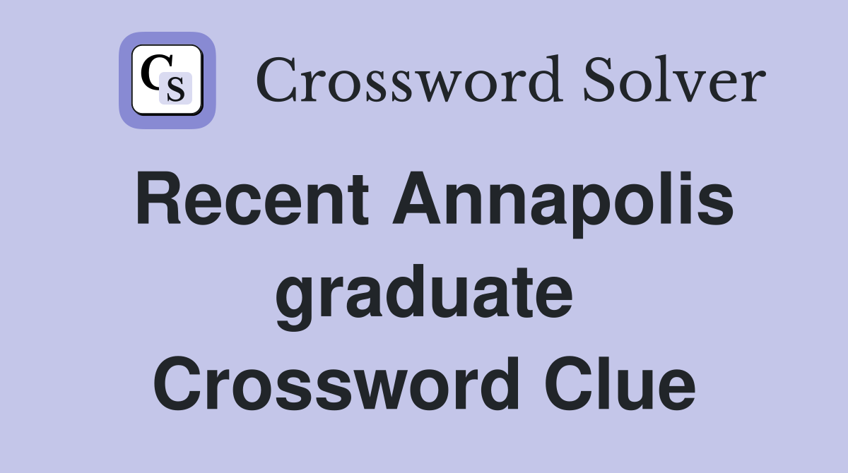 Recent Annapolis graduate Crossword Clue