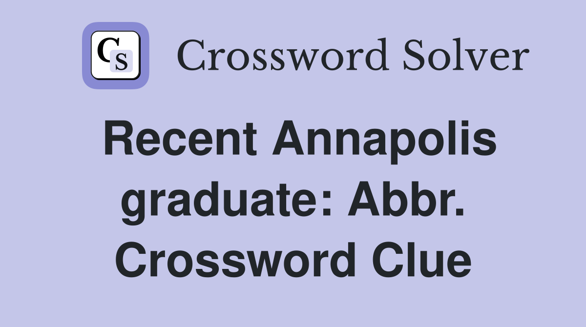Recent Annapolis graduate: Abbr. Crossword Clue