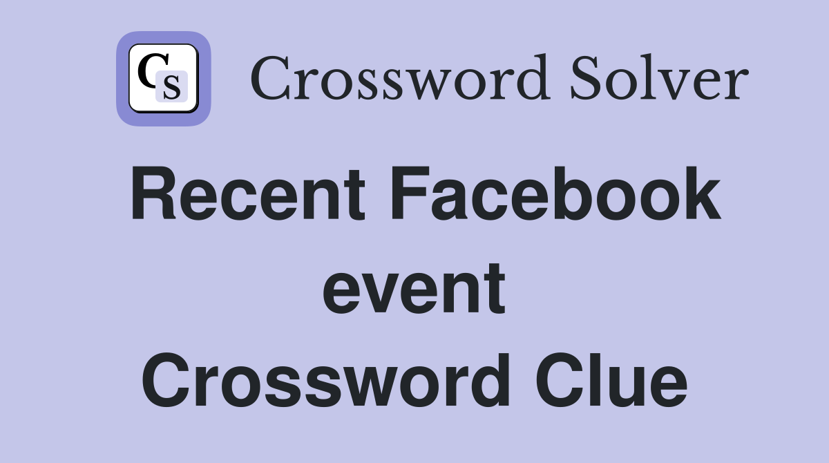 Recent Facebook event Crossword Clue