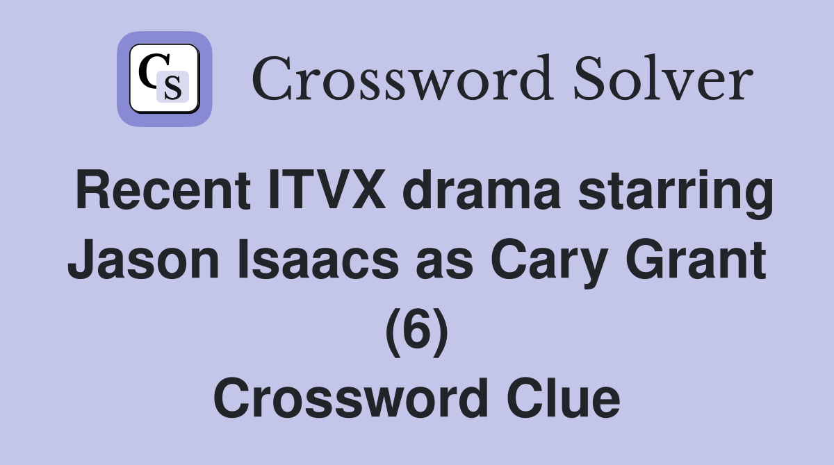 Recent ITVX drama starring Jason Isaacs as Cary Grant (6) Crossword Clue
