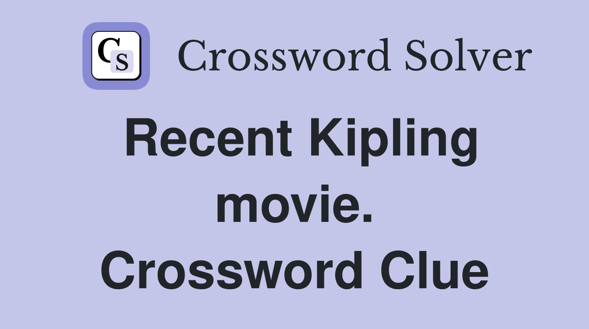 Recent Kipling movie. Crossword Clue