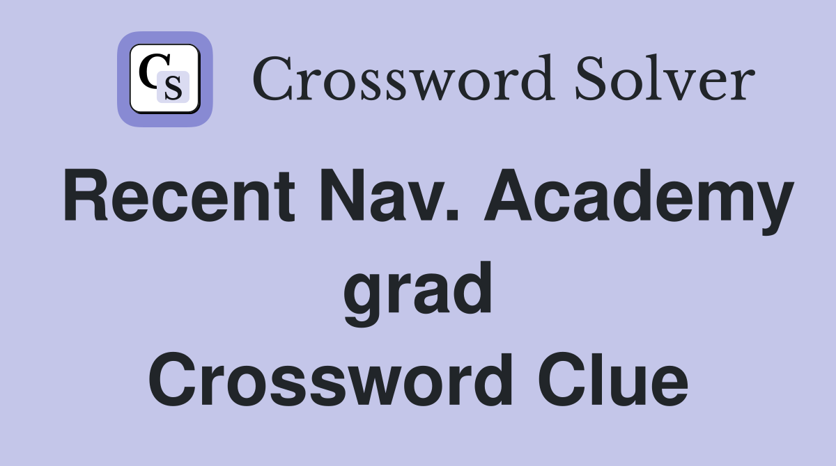 Recent Nav. Academy grad Crossword Clue