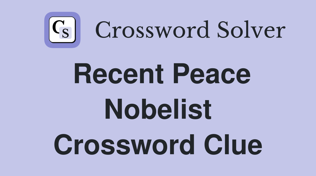 Recent Peace Nobelist Crossword Clue