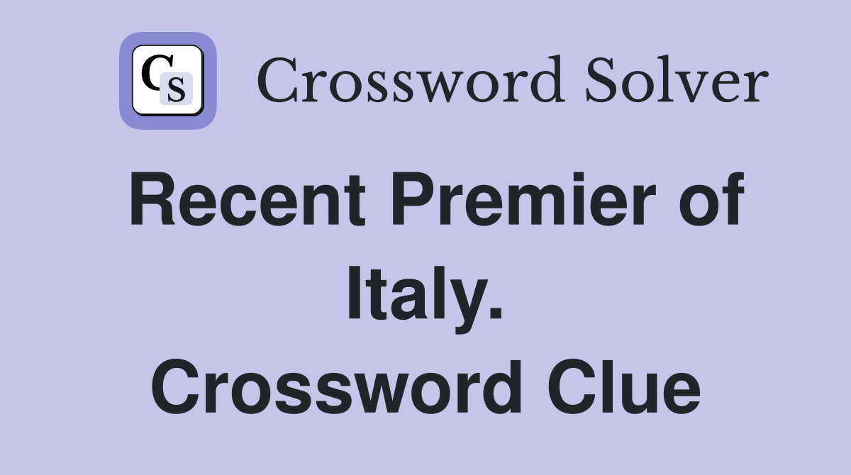 Recent Premier of Italy. Crossword Clue