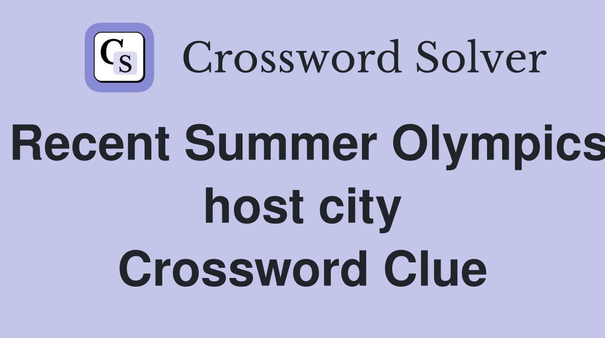 Recent Summer Olympics host city Crossword Clue