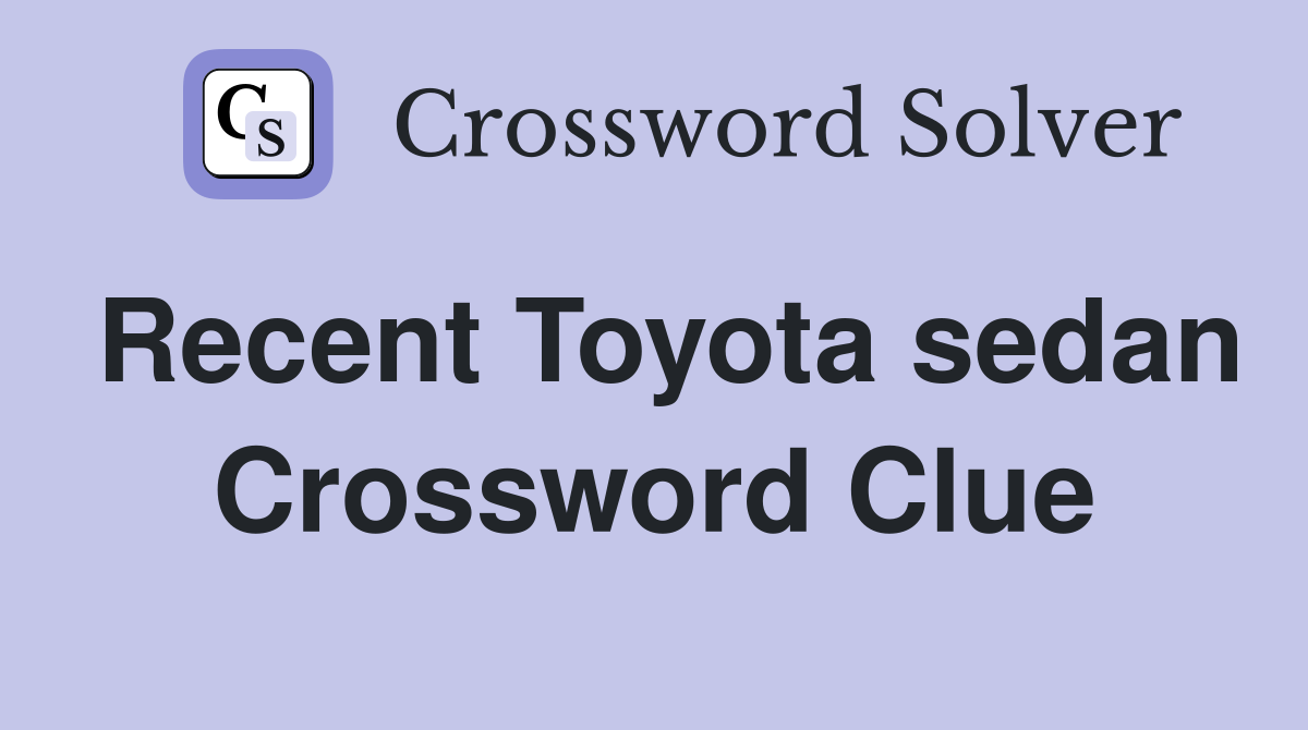 Recent Toyota sedan Crossword Clue