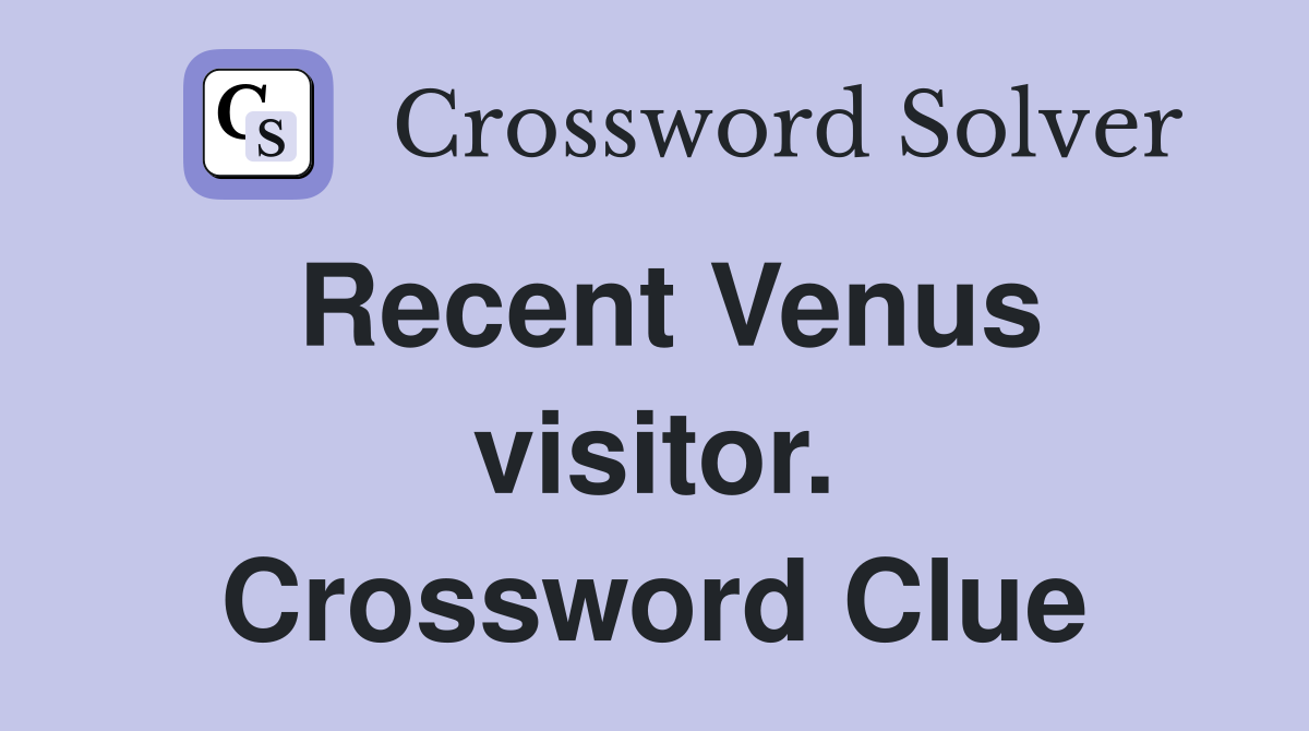 Recent Venus visitor. Crossword Clue
