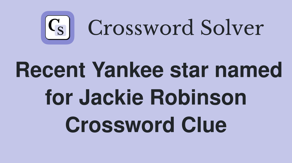 Recent Yankee star named for Jackie Robinson Crossword Clue