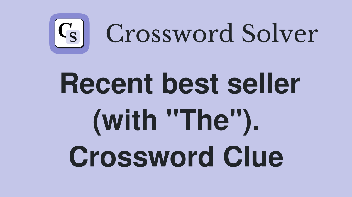Recent best seller (with "The"). Crossword Clue