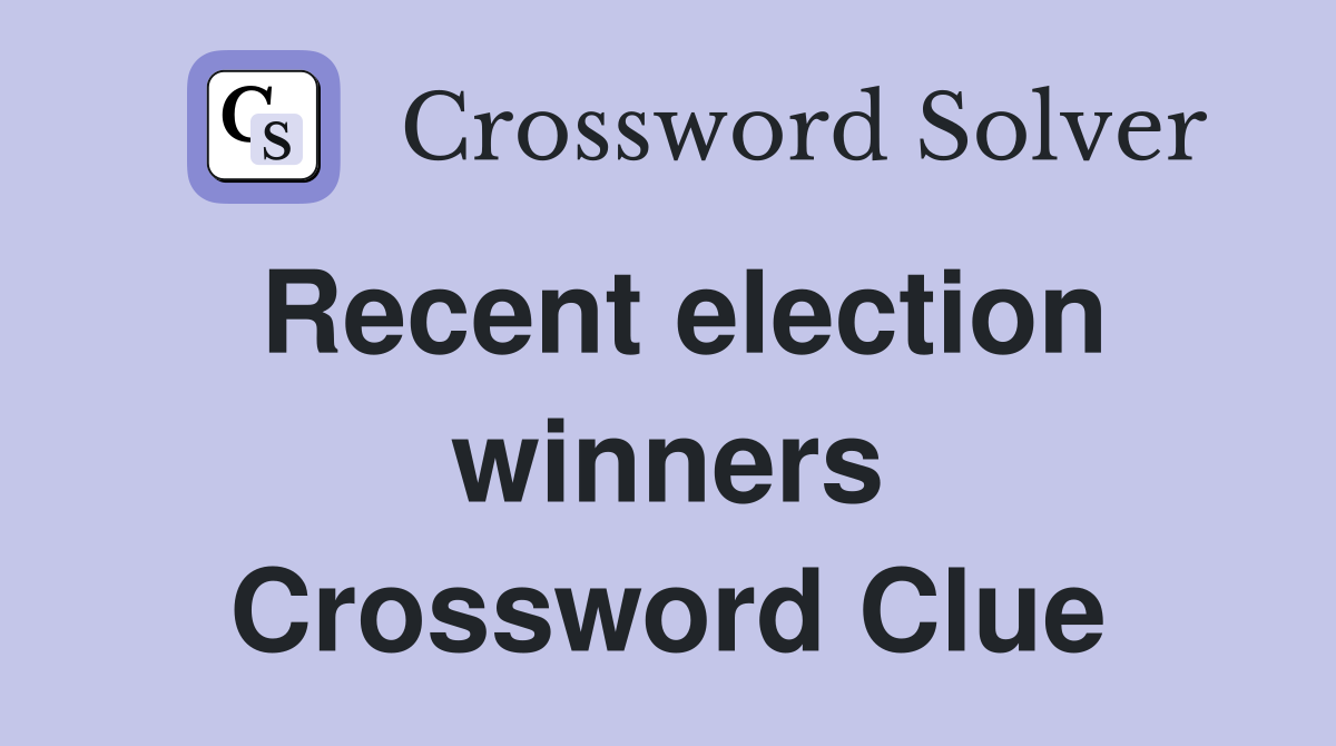 Recent election winners Crossword Clue