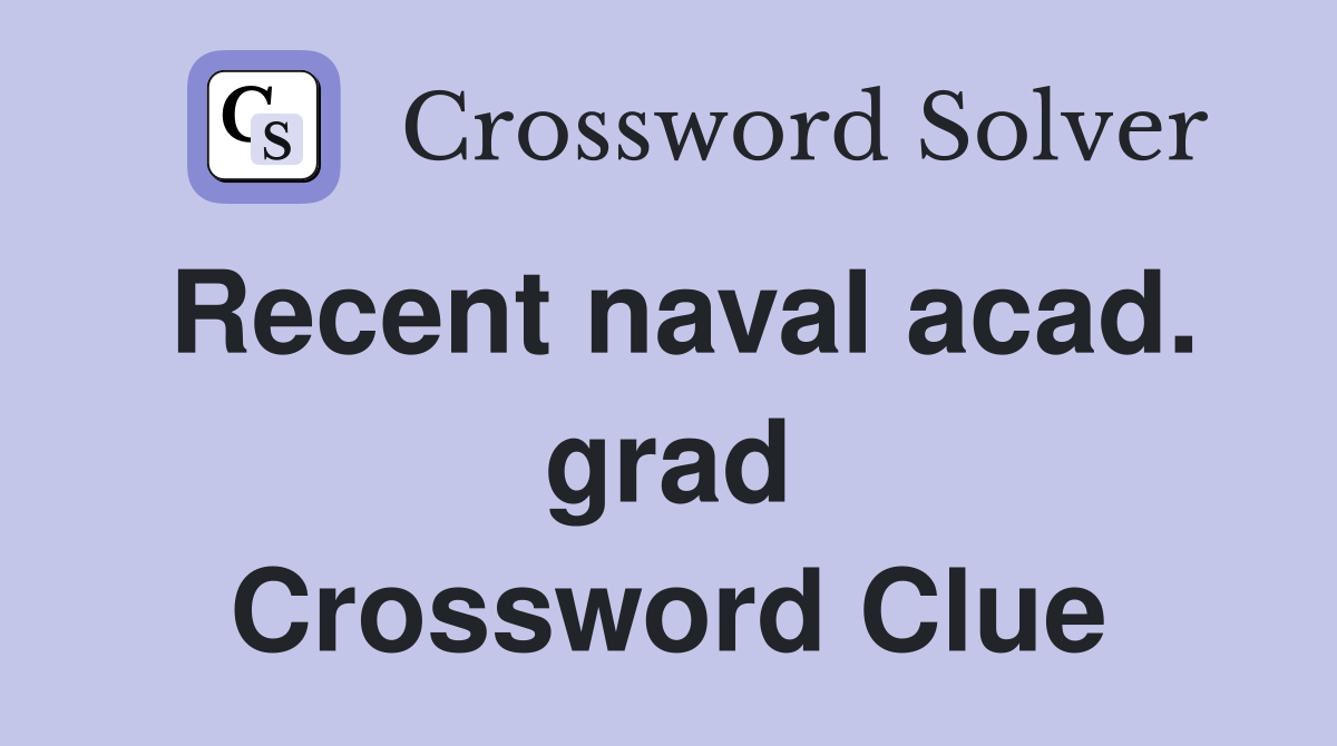 Recent naval acad. grad Crossword Clue