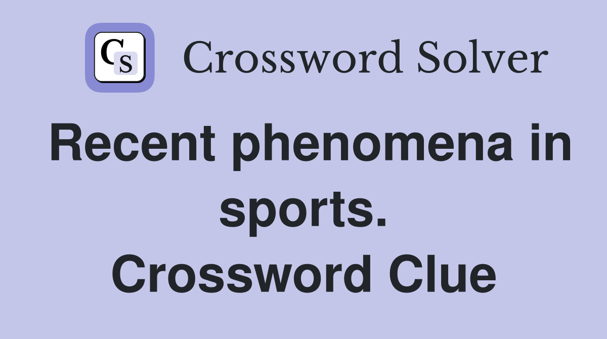Recent phenomena in sports. Crossword Clue
