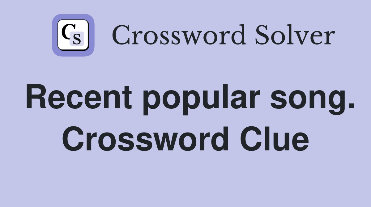 Recent popular song. Crossword Clue