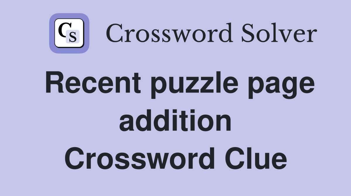 Recent puzzle page addition Crossword Clue