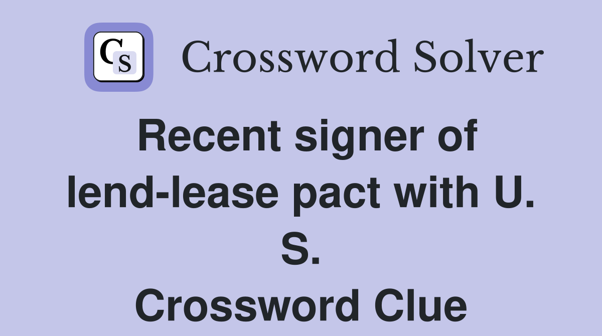Recent signer of lend-lease pact with U. S. Crossword Clue