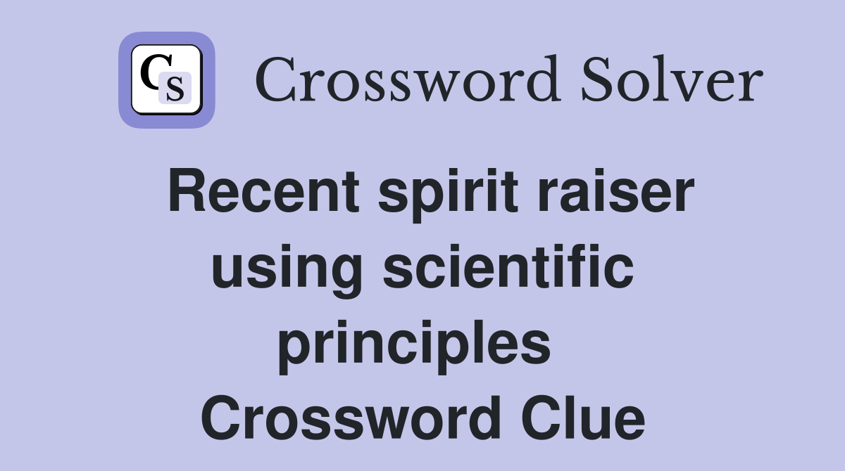 Recent spirit raiser using scientific principles  Crossword Clue