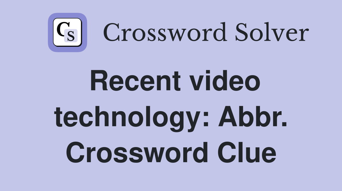 Recent video technology: Abbr. Crossword Clue