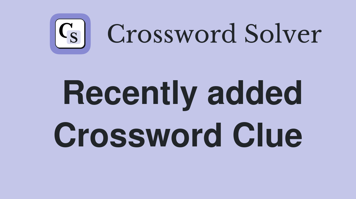 Recently added Crossword Clue