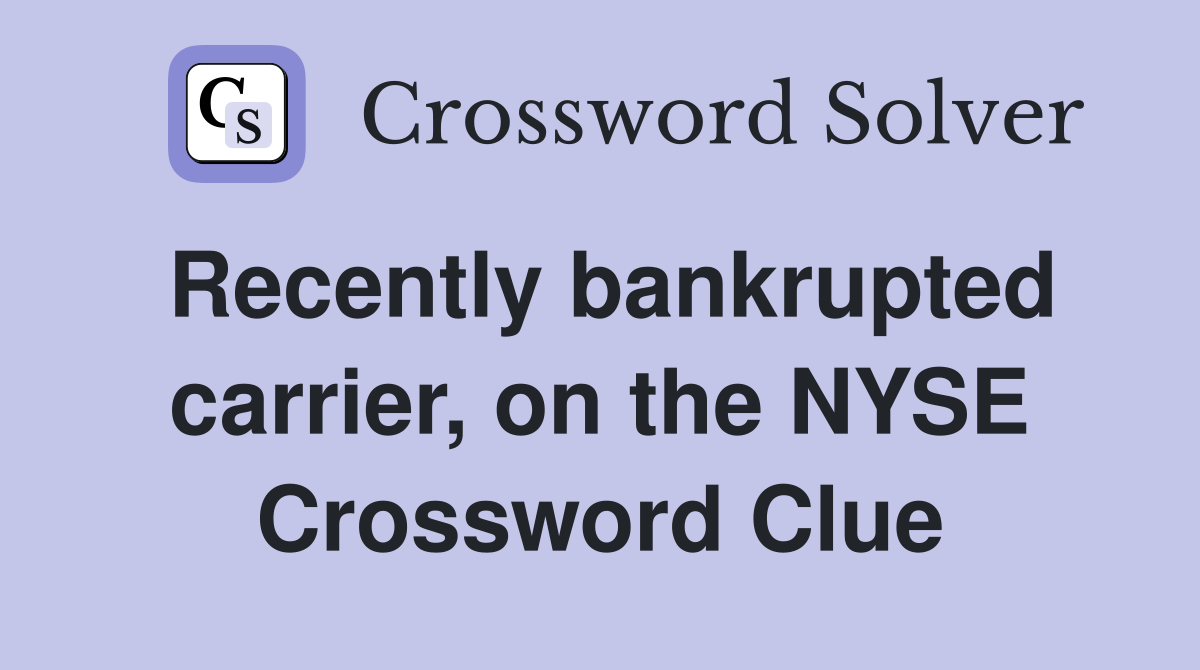 Recently bankrupted carrier, on the NYSE Crossword Clue