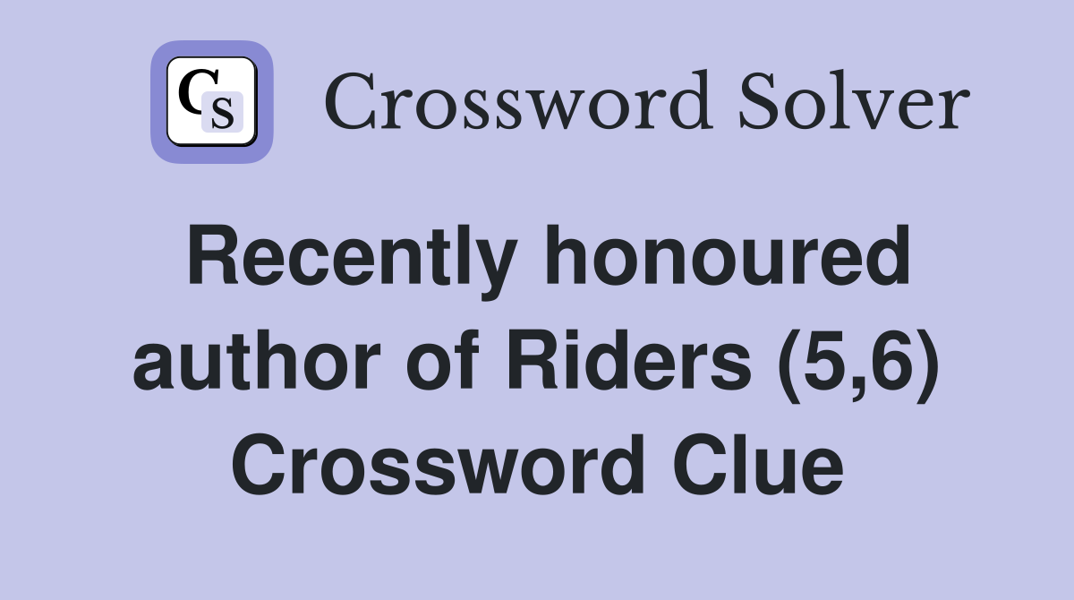 Recently honoured author of Riders (5,6) Crossword Clue