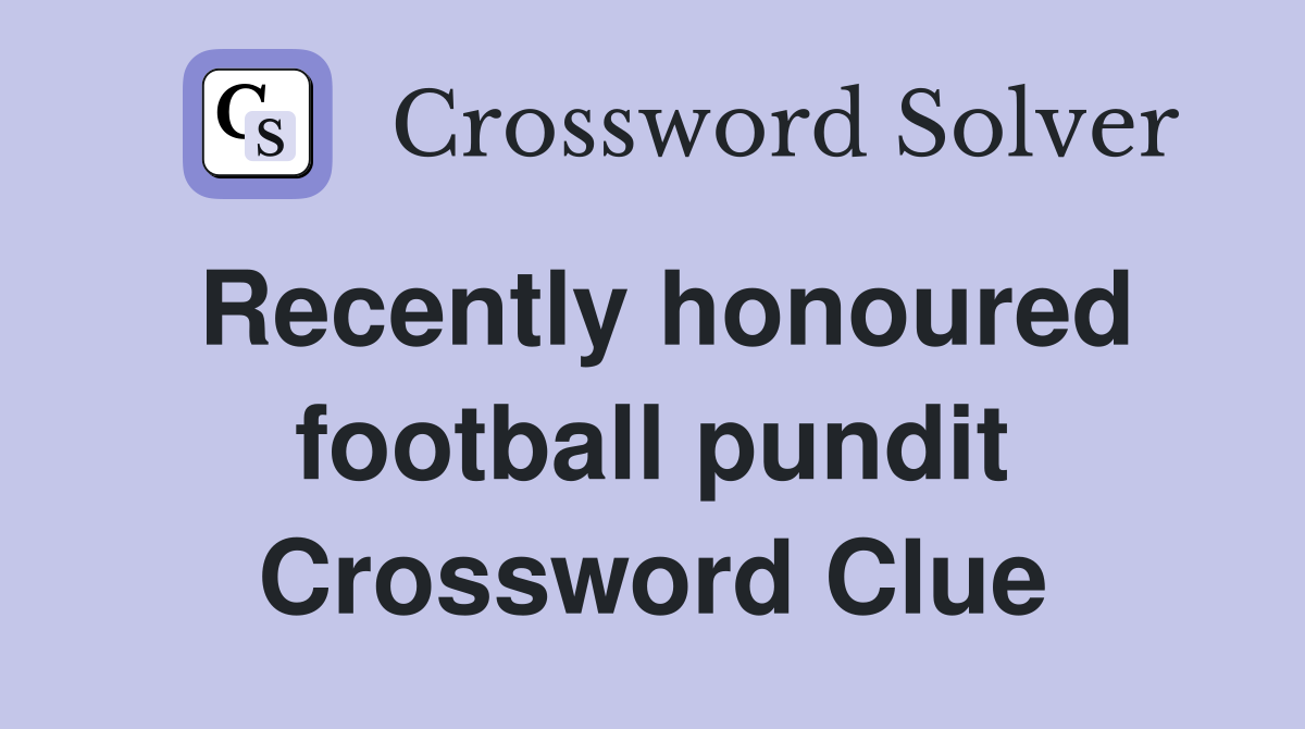 Recently honoured football pundit Crossword Clue