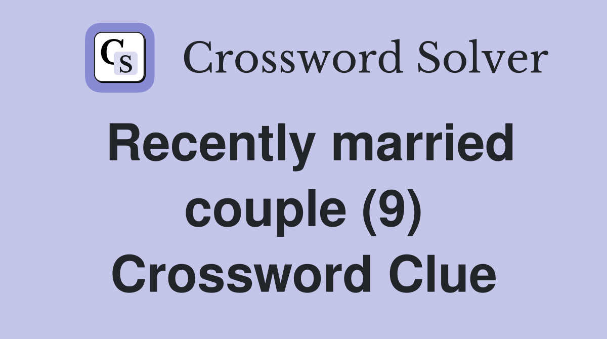 Recently married couple (9) Crossword Clue