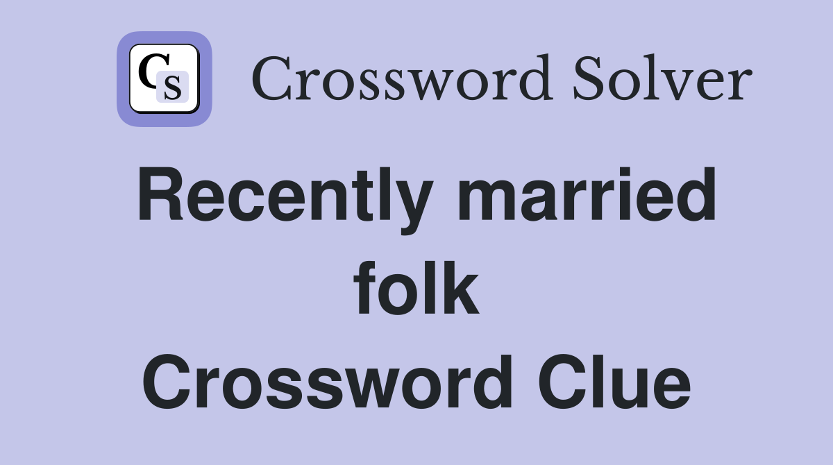 Recently married folk Crossword Clue