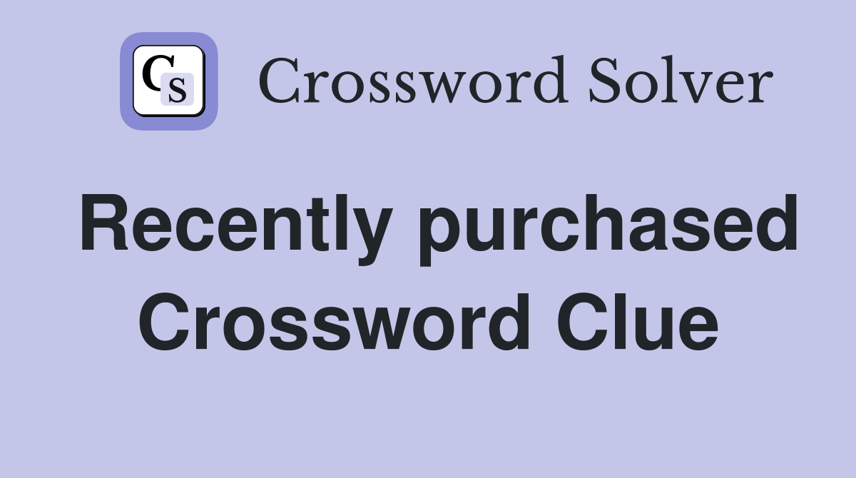 Recently purchased Crossword Clue