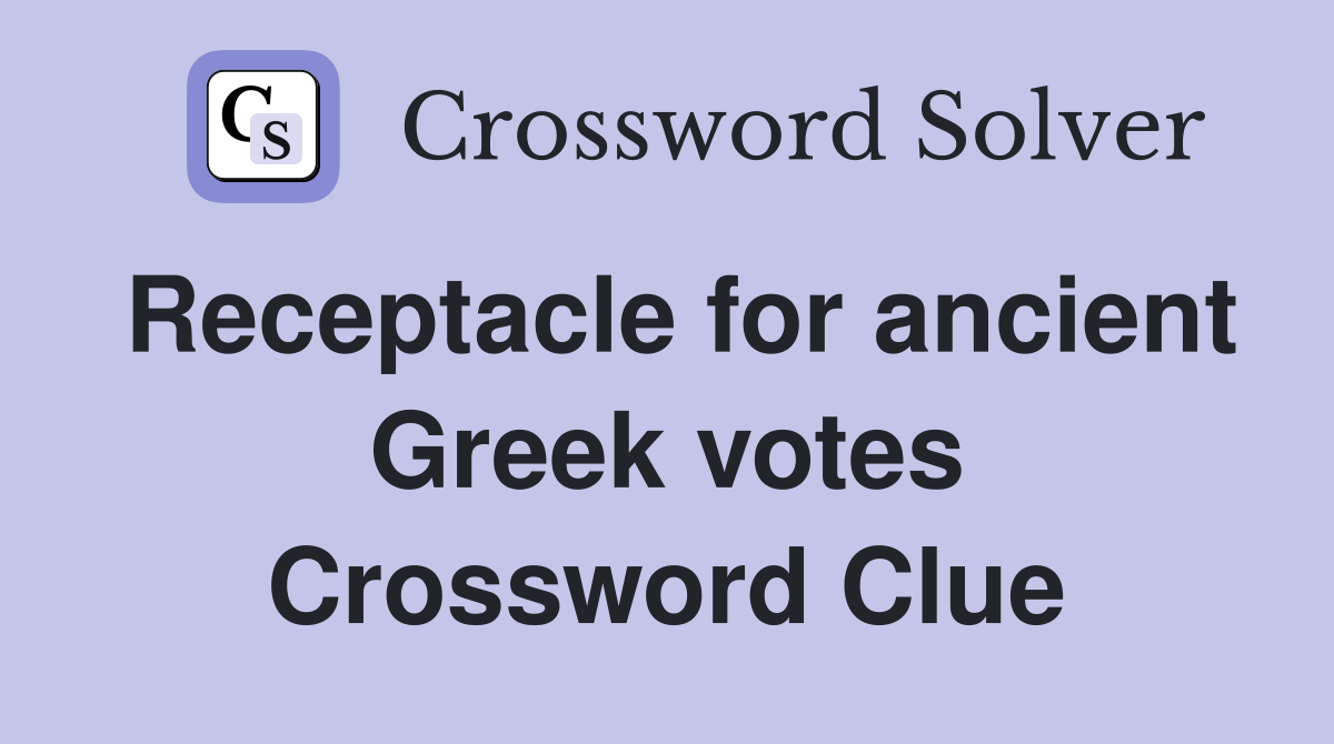 Receptacle for ancient Greek votes Crossword Clue