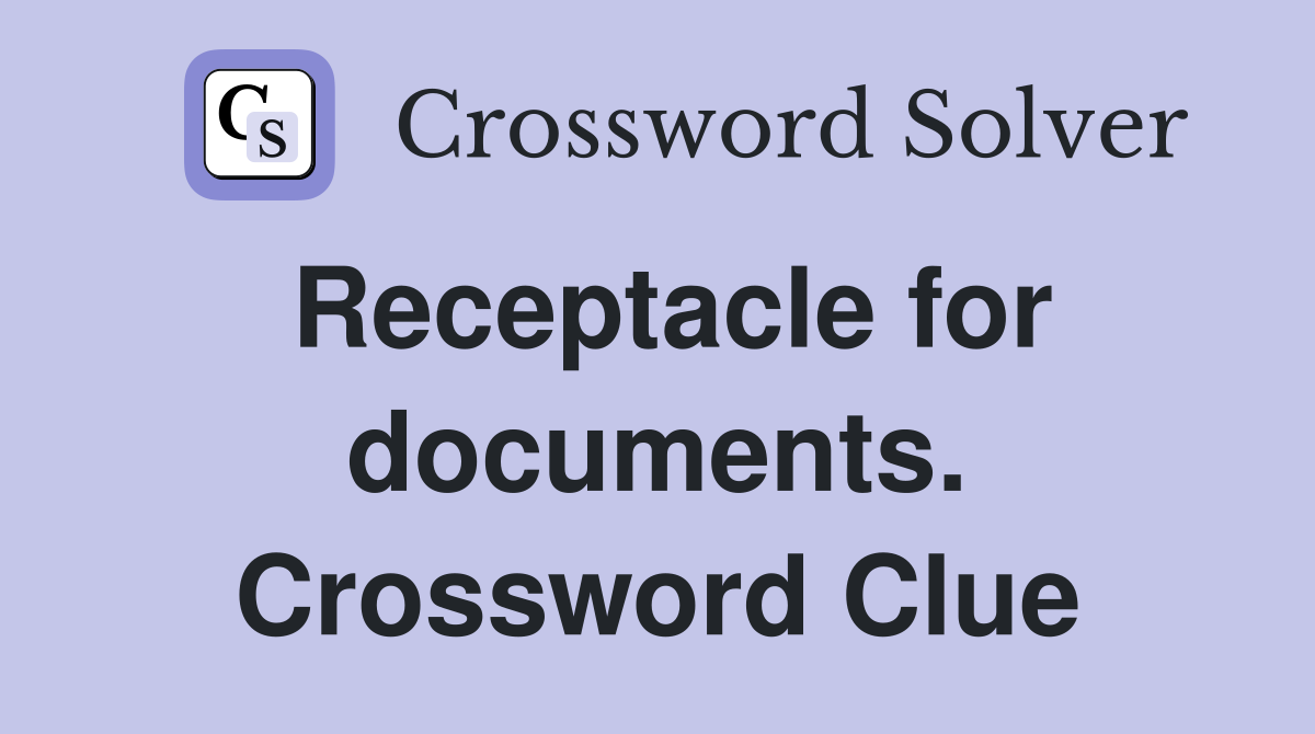 Receptacle for documents. Crossword Clue