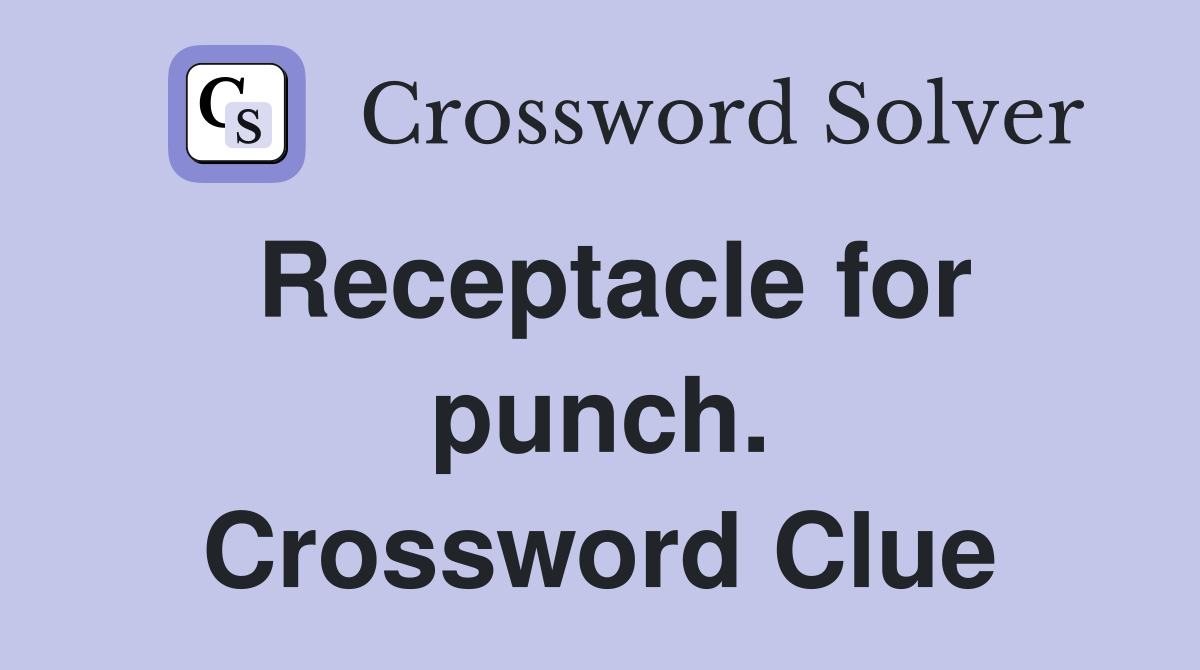 Receptacle for punch. Crossword Clue