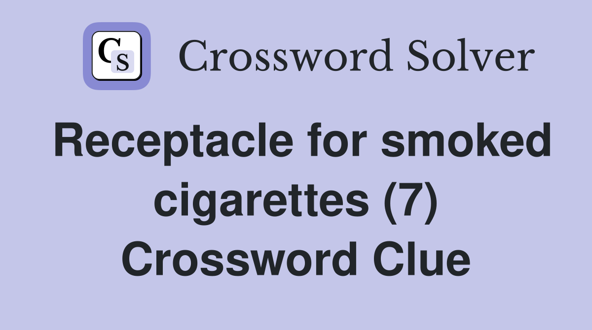Receptacle for smoked cigarettes (7) Crossword Clue