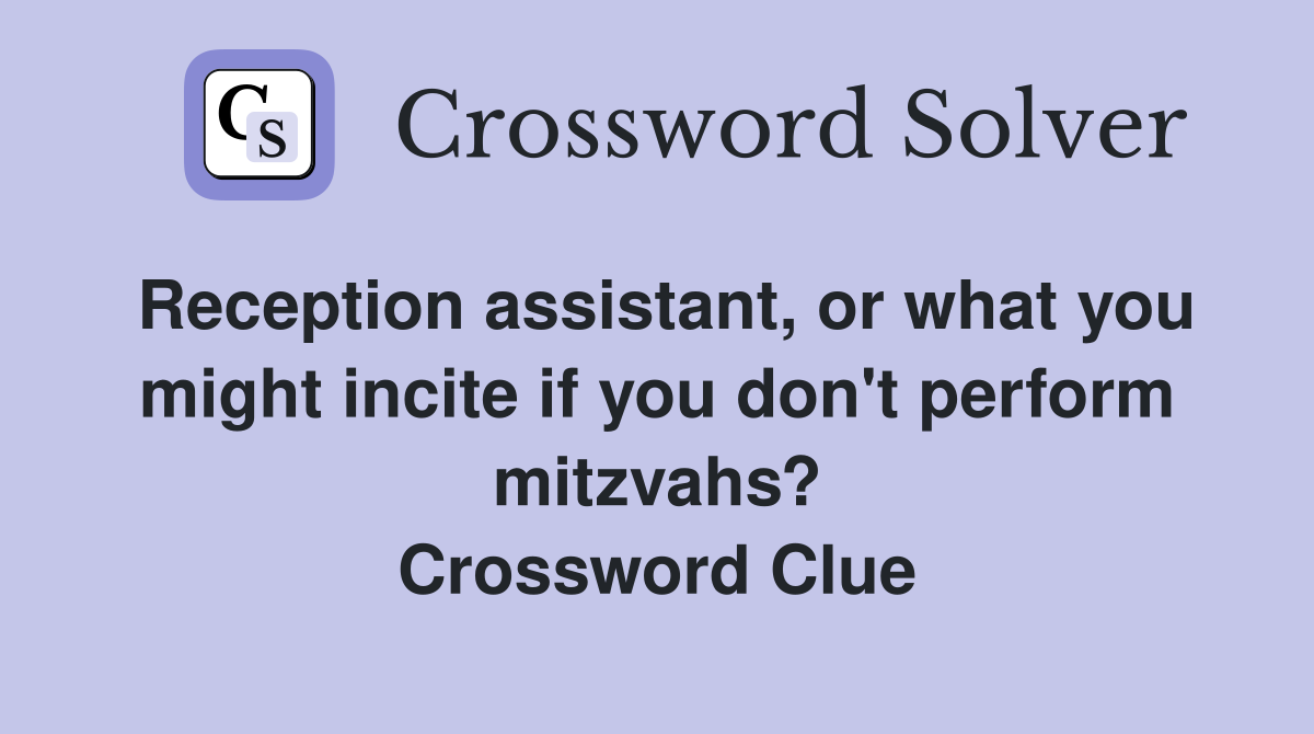 Reception assistant, or what you might incite if you don't perform mitzvahs? Crossword Clue