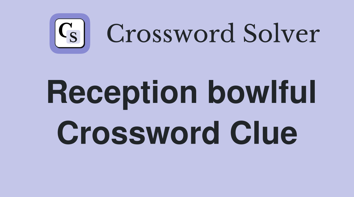 Reception bowlful Crossword Clue