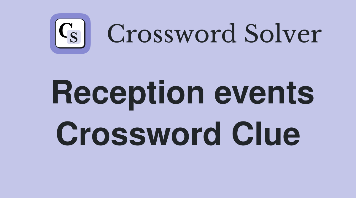 Reception events Crossword Clue