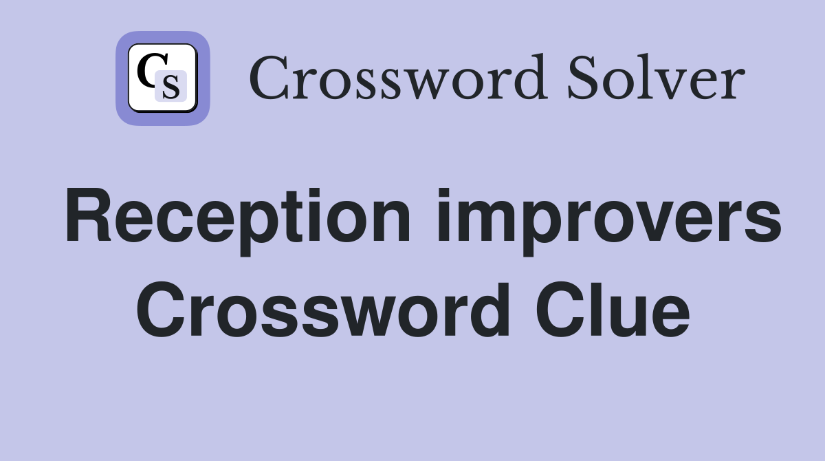 Reception improvers Crossword Clue