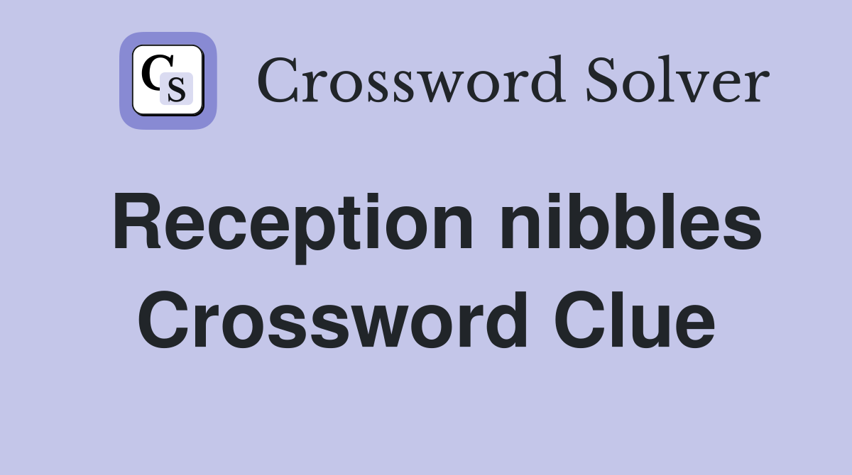 Reception nibbles Crossword Clue